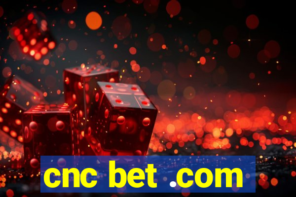 cnc bet .com